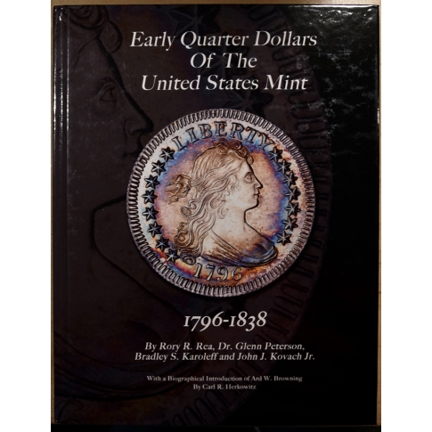 Early Quarter Dollars of The United States Mint, 1796 - 1838. by Rea et. all