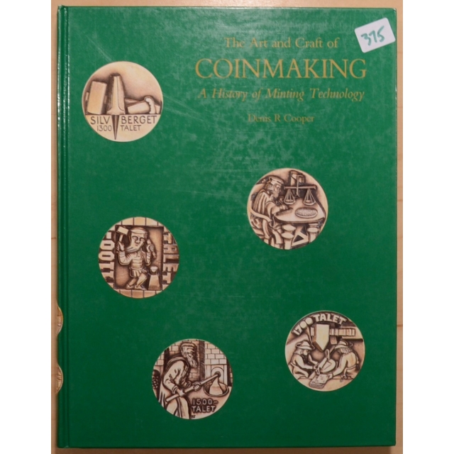 The Art and Craft of Coinmaking; A History of Minting Technology, by Denis R Cooper