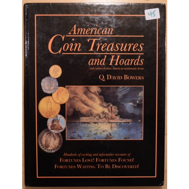 American Coin Treasures and Hoards, and Caches of Other American Numismatic Items, by Q. David Bowers