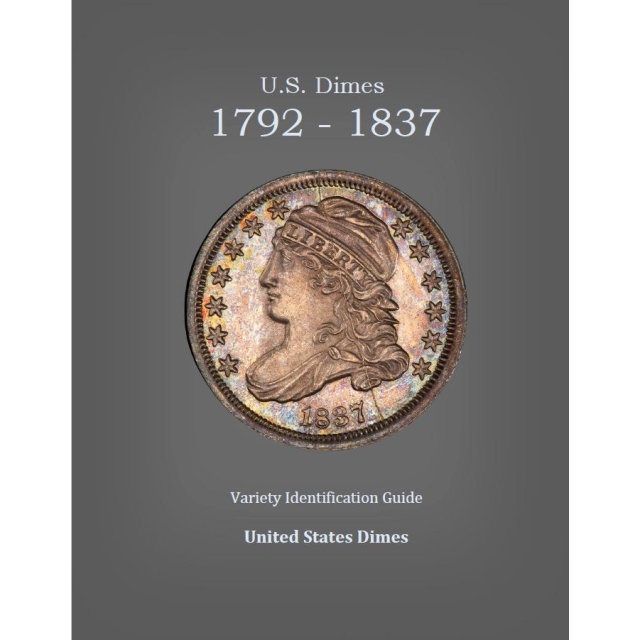 U.S. Dimes 1792-1837 Variety Identification Guide, by Robert Powers