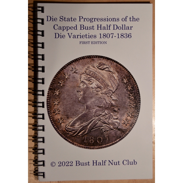 (Print version) Die State Progressions of Capped Bust Half Dollar Die Varieties, by BHNC