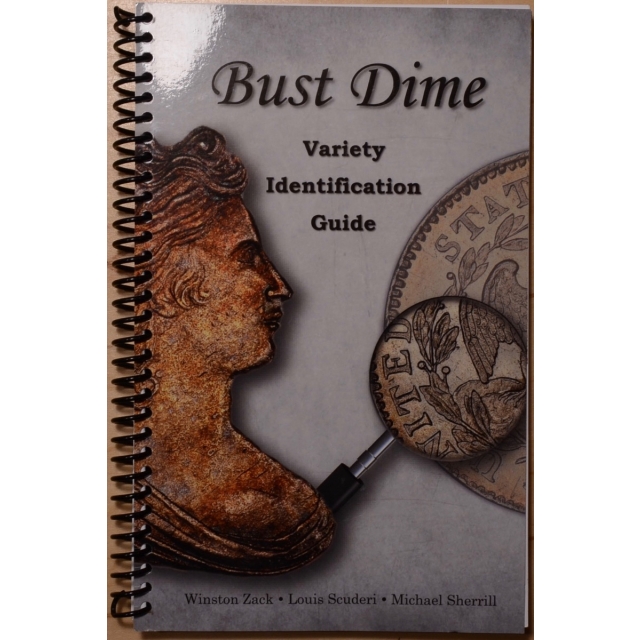 Bust Dime Variety Identification Guide, by Zack, Scuderi and Sherrill