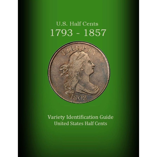 U.S. Half Cents 1793-1857 Variety Identification Guide, by Robert Powers